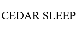 CEDAR SLEEP trademark