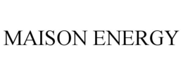 MAISON ENERGY trademark