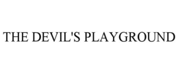 THE DEVIL'S PLAYGROUND trademark
