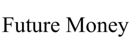 FUTURE MONEY trademark
