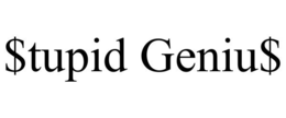 $TUPID GENIU$ trademark