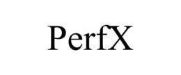 PERFX trademark