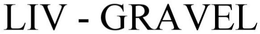 LIV - GRAVEL trademark