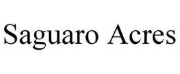 SAGUARO ACRES trademark