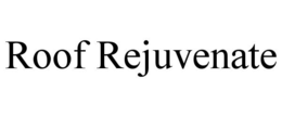 ROOF REJUVENATE trademark