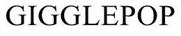 GIGGLEPOP trademark