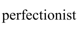 PERFECTIONIST trademark