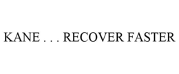 KANE . . . RECOVER FASTER trademark