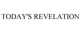 TODAY'S REVELATION trademark