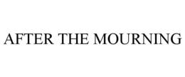 AFTER THE MOURNING trademark