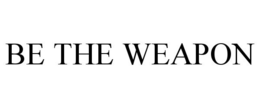 BE THE WEAPON trademark