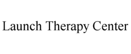 LAUNCH THERAPY CENTER trademark