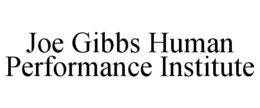 JOE GIBBS HUMAN PERFORMANCE INSTITUTE trademark