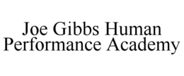 JOE GIBBS HUMAN PERFORMANCE ACADEMY trademark
