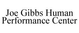 JOE GIBBS HUMAN PERFORMANCE CENTER trademark