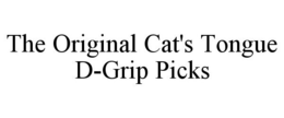 THE ORIGINAL CAT'S TONGUE D-GRIP PICKS trademark