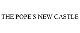 THE POPE'S NEW CASTLE trademark