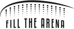 FILL THE ARENA trademark