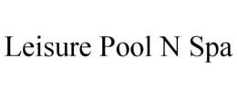 LEISURE POOL N SPA trademark