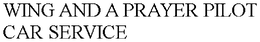 WING AND A PRAYER PILOT CAR SERVICE trademark