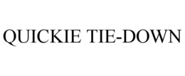 QUICKIE TIE-DOWN trademark