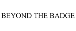 BEYOND THE BADGE trademark