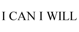 I CAN I WILL trademark