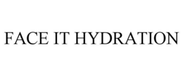 FACE IT HYDRATION trademark