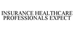 INSURANCE HEALTHCARE PROFESSIONALS EXPECT trademark