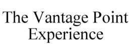 THE VANTAGE POINT EXPERIENCE trademark
