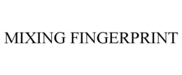 MIXING FINGERPRINT trademark