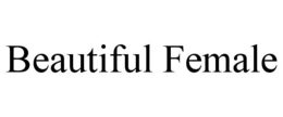 BEAUTIFUL FEMALE trademark