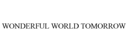 WONDERFUL WORLD TOMORROW trademark