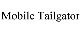 MOBILE TAILGATOR trademark