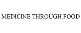 MEDICINE THROUGH FOOD trademark