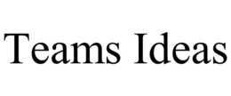 TEAMS IDEAS trademark