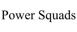 POWER SQUADS trademark