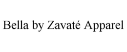 BELLA BY ZAVATÉ APPAREL trademark