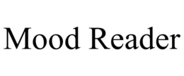 MOOD READER trademark