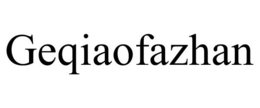 GEQIAOFAZHAN trademark