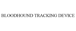 BLOODHOUND TRACKING DEVICE trademark