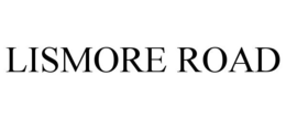 LISMORE ROAD trademark