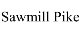 SAWMILL PIKE trademark