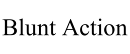 BLUNT ACTION trademark