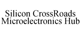 SILICON CROSSROADS MICROELECTRONICS HUB trademark