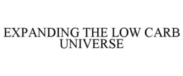 EXPANDING THE LOW CARB UNIVERSE trademark