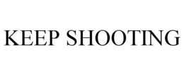 KEEP SHOOTING trademark