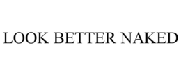 LOOK BETTER NAKED trademark