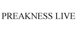 PREAKNESS LIVE trademark