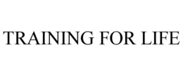 TRAINING FOR LIFE trademark